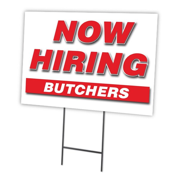 Signmission Now Hiring Butchers Yard Sign & Stake outdoor plastic coroplast window, C-1216 BUTCHERS C-1216 BUTCHERS - main
